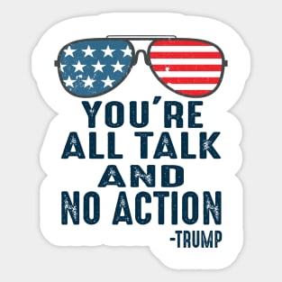 You're all talk and no action presidential debate 2020 quote Sticker